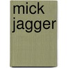 Mick Jagger door Francois Hebel