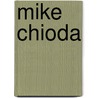 Mike Chioda door Adam Cornelius Bert