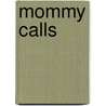 Mommy Calls door Tanya Remer Altmann