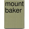 Mount Baker door Ronald Cohn