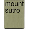 Mount Sutro door Ronald Cohn