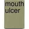 Mouth Ulcer door Ronald Cohn
