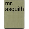 Mr. Asquith door J. P Alderson