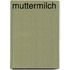 Muttermilch
