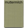 Muttermilch by Edward St Aubyn