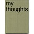 My Thoughts