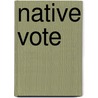 Native Vote by Jennifer L. Robinson