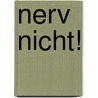 Nerv nicht! door Gitte Härter