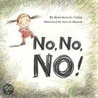 No, No, No! by Marie-Isabelle Callier