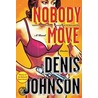 Nobody Move door Denis Johnson