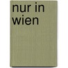 Nur in Wien by Duncan J. D. Smith