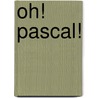 Oh! Pascal! by Michael Clancy