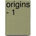 Origins - 1