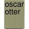 Oscar Otter by Nathaniel Benchley