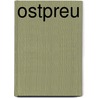 Ostpreu by Wolfgang Korall