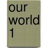Our World 1 by Joann Crandall