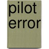 Pilot Error door Phaedra Hise