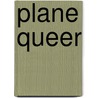 Plane Queer door Philip James Tiemeyer
