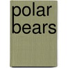 Polar Bears door Tamra Orr