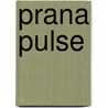 Prana Pulse door Craig Kohland