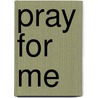 Pray For Me door Robert Moynihan