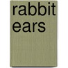 Rabbit Ears door Laura Rankin