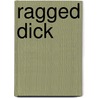 Ragged Dick by Horatio Alger