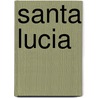 Santa Lucia door Mary Hunter Austin