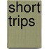Short Trips
