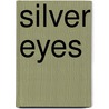 Silver Eyes door Richard Wynes