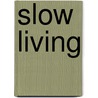 Slow Living by Wendy Parkins