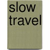 Slow Travel door Dan Kieran