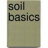 Soil Basics door Mari C. Schuh