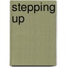 Stepping Up door Dennis Rainey