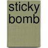 Sticky Bomb door Ronald Cohn