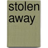 Stolen Away door Max Allan Collins