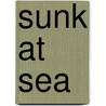 Sunk At Sea door Robert M. Ballantyne