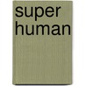 Super Human door Michael Carroll