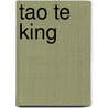 Tao Te King by Lao Tse