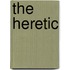 The Heretic