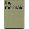 The Mermaid by Penny Luker