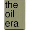 The Oil Era door Emirates Centre For Strategic Studies And Research