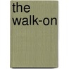 The Walk-On by Matt Stewart