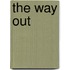 The Way Out