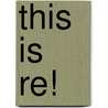 This Is Re! door Cath Large