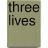 Three Lives