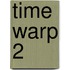 Time Warp 2