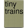 Tiny Trains by John Robinson
