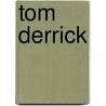 Tom Derrick door Ronald Cohn