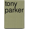 Tony Parker door Ronald Cohn